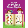 READ BY PICTURE. Simple Stories: Learn to Read. Book for Beginning Readers. Preschool, Kindergarten and 1st Grade