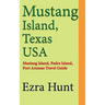 Mustang Island, Texas USA: Mustang Island, Padre Island, Port Aransas Travel Guide