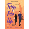 Trip Me Up: An Opposites-Attract Road-Trip Romance