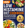 Low Histamine Diet Cookbook with Color Pictures for Beginners: 88 No-Stress and Delicious Meal Recipes to Increase DAO, Reverse Histamine Intolerance,