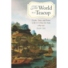 This World in a Teacup: Credit, Taste, and Power in the U.S.-China Tea Trade, 1784-1911