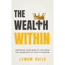 The Wealth Within: Renewing Your Mind to Live from the Abundance of God's Kingdom
