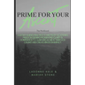 The Prime For Your Ascent Workbook: A 60 day guided practice to help busy, scattered, freedom seeking working women find clarity & confidence to claim