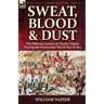 Sweat, Blood & Dust: the Military Career of Charles Napier during the Peninsular War & War of 1812