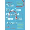 What Have You Changed Your Mind About?: Today's Leading Minds Rethink Everything