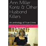 Ann Miller Kontz & Other Husband Killers