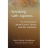 Speaking with Aquinas: A Conversation about Grace, Virtue, and the Eucharist