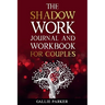 The Shadow Work Journal For Couples: Exploring Shadows, Strengthening Love: A Transformational Guide for Couples