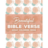 Beautiful Bible Verse Adult Coloring Book: Christian Coloring Book For Women, Coloring Pages with Relaxing Designs and Scriptures To Calm The Mind and