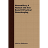 Housewifery; A Manual And Text Book Of Practical Housekeeping