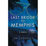 Last Bridge to Memphis