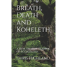 Breath, Death and Koheleth: A New, Secular Reading of Ecclesiastes