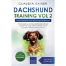 Dachshund Training Vol 2 - Dog Training for Your Grown-up Dachshund