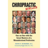Chiropractic Revealed: One on One with the Great Masters of a Misunderstood Profession