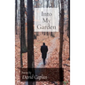 Into My Garden: Poems