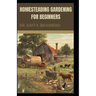 Homesteading Gardening for Beginners