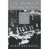 The Monied Metropolis: New York City and the Consolidation of the American Bourgeoisie, 1850 1896