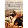 Journeys Beyond Gubuluwayo: To the Gaza, Tonga and Lozi. Letters of The Jesuits' Zambesi Mission, 1880-1883