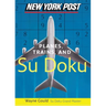 New York Post Planes, Trains, and Sudoku: The Official Utterly Addictive Number-Placing Puzzle