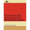 Revolution and Revolutionaries: Guerrilla Movements in Latin America