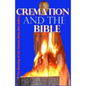 Cremation and the Bible: Burning the Human Body Into Ashes