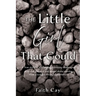 The Little Girl That Could: A True story of a little girl surviving challenges of verbal, physical and sexual abuse moving from a toddler through adul