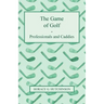 The Game of Golf - Professionals and Caddies
