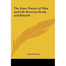 The Inner Nature of Man and Life Between Death and Rebirth
