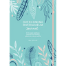 Overcoming Overwhelm Journal: A 12-Week Wellness Planner for Finding Peace in a Busy World