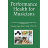 Performance Health for Musicians: Exercises and Techniques for Staying Strong and Injury-Free