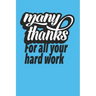 Many Thanks For All Your Hard Work: Employee Appreciation Gift for Your Employees, Coworkers, or Boss