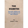 The Diabetes: Naturally, mitigate and stop the progression of type 2 diabetes