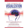 The Power of VISUALIZATION: Learn, Use It & Soar Like An Eagle