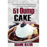51 Dump Cake Recipes: Scrumptious Dump Cake Desserts To Satisfy Your Sweet Tooth