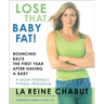 Lose That Baby Fat!: Bouncing Back the First Year after Having a Baby--A Mom Friendly Fitness Program