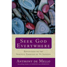 Seek God Everywhere: Reflections on the Spiritual Exercises of St. Ignatius