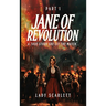 Jane of Revolution Part 1: A True Story She Lit The Match...