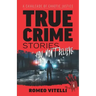 True Crime Stories You Won't Believe: A Cavalcade of Chaotic Justice