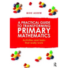 A Practical Guide to Transforming Primary Mathematics: Activities and Tasks That Really Work