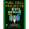 Fuel Cell Projects for the Evil Genius