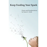 Keep Feeding Your Spark: A Collection of Children's Poems to Nurture Critical Thinking, Curiosity, Gratitude and Humor
