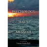 The Psychology of Jesus the Messiah
