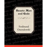 Beasts Men and Gods