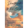 Shattered to the Core: How I Made Peace with My Past and Reclaimed My Future