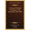 A Census of British Newspapers and Periodicals 1620-1800