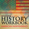 Second Grade History Workbook: American Independence