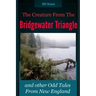 The Creature From the Bridgewater Triangle: and Other Odd Tales From New England