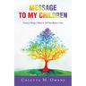 Message to My Children: Twenty Things I Want to Tell You Before I Die