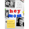 Hey Mom: Stories for My Mother, But You Can Read Them Too