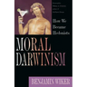 Moral Darwinism: How We Became Hedonists
